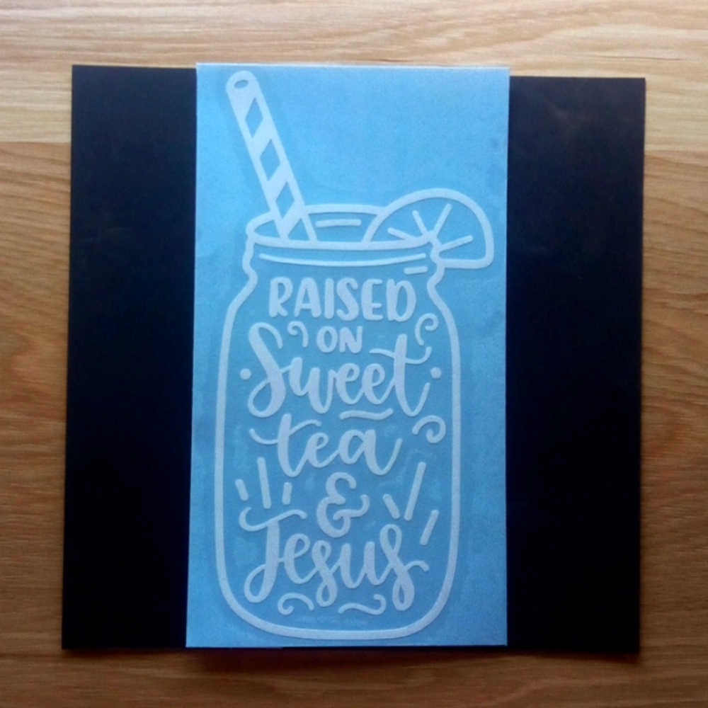 Car Decal " Raised on sweet tea and Jesus"